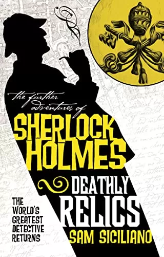 Deathly Relics (The Further Adventures of Sherlock Holmes) by Sam Siciliano