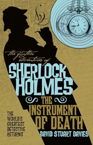 The Instrument of Death (The Further Adventures of Sherlock Holmes) by David Stuart Davies
