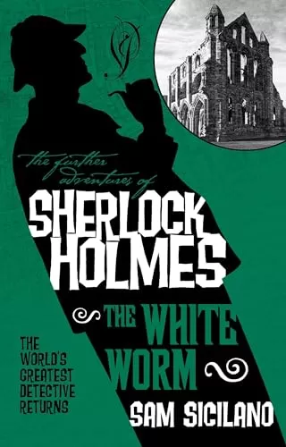 The White Worm (The Further Adventures of Sherlock Holmes) by Sam Siciliano