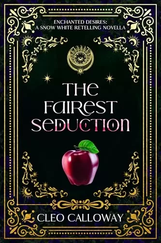 The Fairest Seduction: A Snow White Retelling Novella (Enchanted Desires #2) by Cleo Calloway