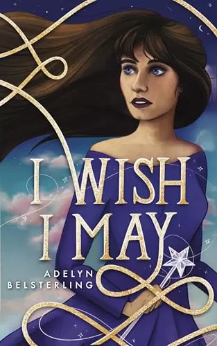 I Wish I May (Once Upon A Wish #1) by Adelyn Belsterling