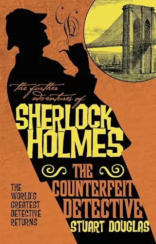 The Counterfeit Detective (The Further Adventures of Sherlock Holmes) by Stuart Douglas