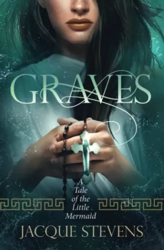 Graves: A Tale of the Little Mermaid (HighTower Little Mermaid #2) by Jacque Stevens