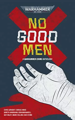 No Good Men (Warhammer 40,000: Warhammer Crime) by Uncredited