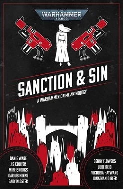 Sanction & Sin (Warhammer 40,000: Warhammer Crime) by Uncredited
