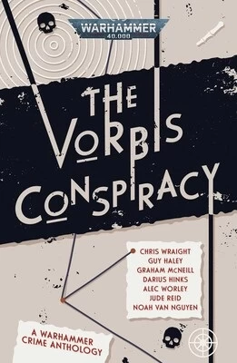 The Vorbis Conspiracy (Warhammer 40,000: Warhammer Crime) by Uncredited