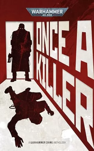 Once A Killer (Warhammer 40,000: Warhammer Crime) by Uncredited