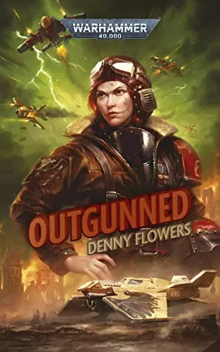 Outgunned (Warhammer 40,000: Lucille Von Shard #1) by Denny Flowers