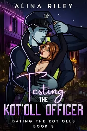Testing the Kot'oll Officer (Dating the Kot'olls #3) by Alina Riley