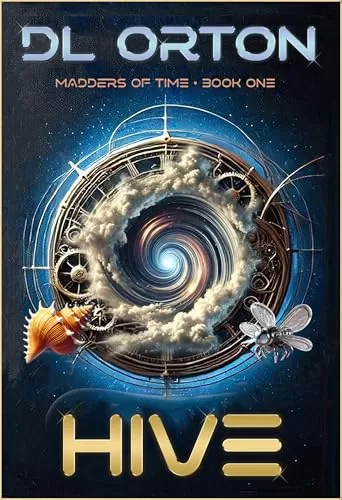 Hive (Madders of Time #1) by D. L. Orton