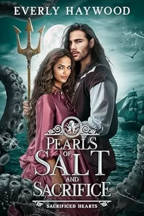 Pearls of Salt and Sacrifice (Sacrificed Hearts #2) by Everly Haywood