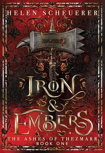 Iron & Embers: An epic fantasy romance (The Ashes of Thezmarr #1) by Helen Scheuerer