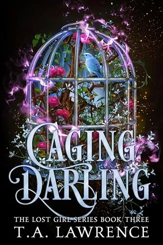 Caging Darling: A Dark Fantasy Peter Pan Retelling (The Lost Girl Series #3) by T.A. Lawrence