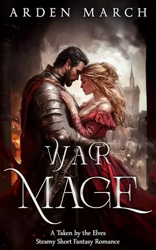 War Mage of the Elves: A Taken by the Elves Short, Steamy Romantic Fantasy (Taken by the Elves #5) by Arden March