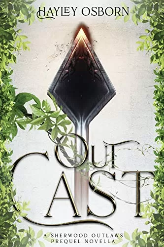 Outcast: A Sherwood Outlaws Prequel Novella (Sherwood Outlaws #0.5) by Hayley Osborn