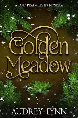 Golden Meadow: A Holiday Portal Romantasy Novella (The Lost Realm Series) by Audrey Lynn