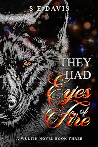 They Had Eyes of Fire (The Wulfin Series #3) by S E Davis