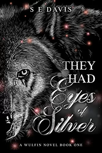 They Had Eyes of Silver (The Wulfin Series #1) by S E Davis