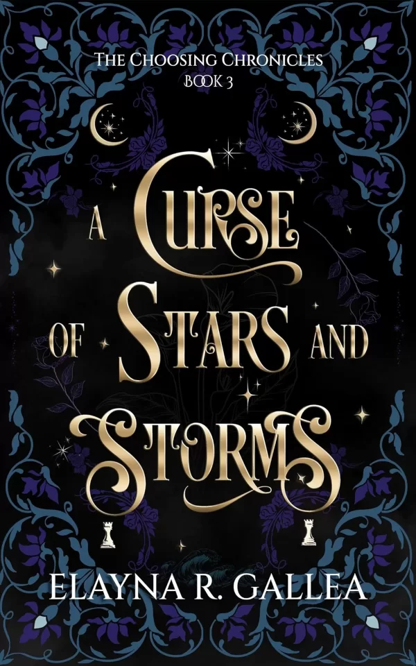 A Curse of Stars and Storms: A Brother’s Best Friend Fae Fantasy Romance (The Choosing Chronicles #3) by Elayna R. Gallea