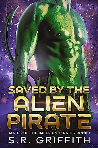 Saved by the Alien Pirate (Mates of the Imperium Pirates #1) by S.R. Griffith