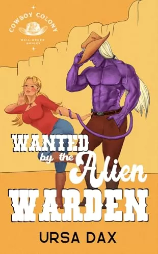 Wanted by the Alien Warden (Cowboy Colony Mail-Order Brides #4) by Ursa Dax