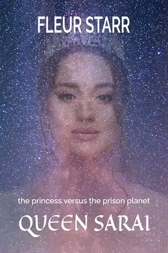 The Princess Versus the Prison Planet: Queen Sarai (The Princess Versus the Prison Planet #3) by Fleur Starr