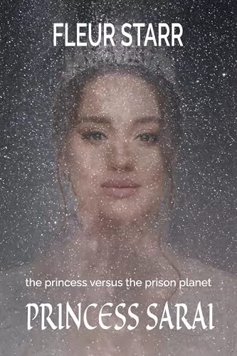 The Princess Versus the Prison Planet: Princess Sarai (The Princess Versus the Prison Planet #2) by Fleur Starr