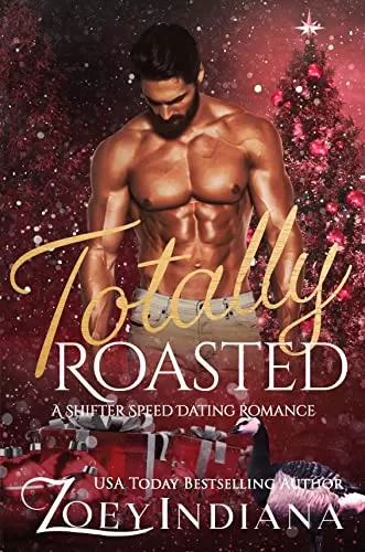 Totally Roasted: A Shifter Speed Dating Romance (The Shifter Speed Dating #3) by Zoey Indiana