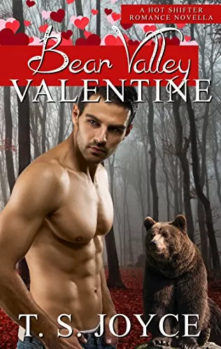 Bear Valley Valentine: Valentine's Day Paranormal Romance (Bear Valley Shifters #6) by T. S. Joyce