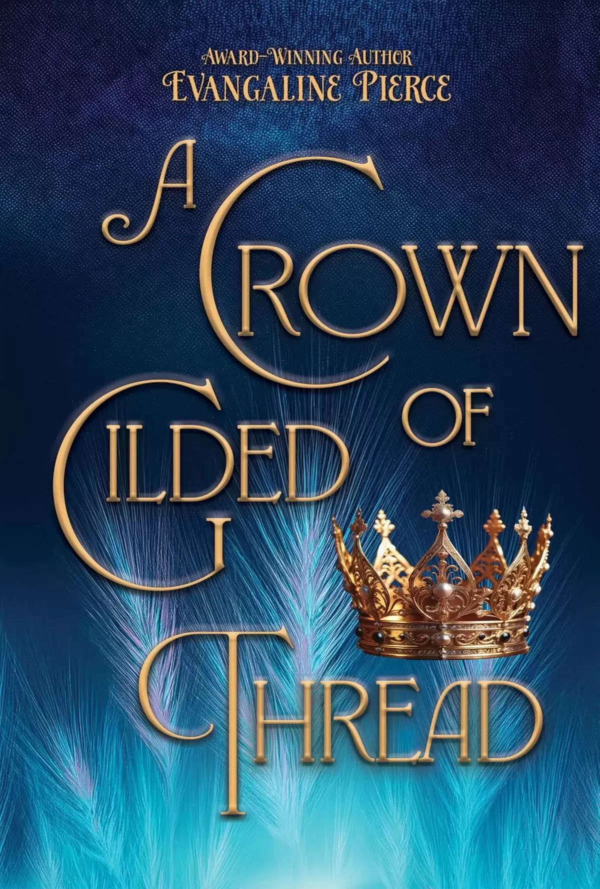 A Crown of Gilded Thread (Magic and Gold Series #1) by Evangaline Pierce