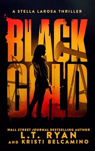 Black Gold (Stella LaRosa #3) by L.T. Ryan, Kristi Belcamino