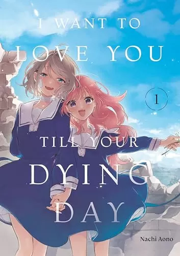 I Want to Love You Till Your Dying Day 1 (I Want to Love You Till Your Dying Day #1) by Nachi Aono