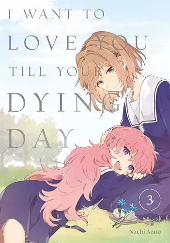 I Want to Love You Till Your Dying Day 3 (I Want to Love You Till Your Dying Day #3) by Nachi Aono