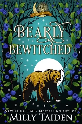 Bearly Bewitched: A Paranormal Small Town Cozy Shifter Romance Series - with Heat (Mystic Hollow #4) by Milly Taiden