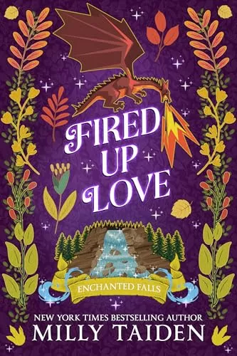 Fired Up Love: A Paranormal Small Town Cozy Shifter Romance Series - with Heat (Enchanted Falls #4) by Milly Taiden