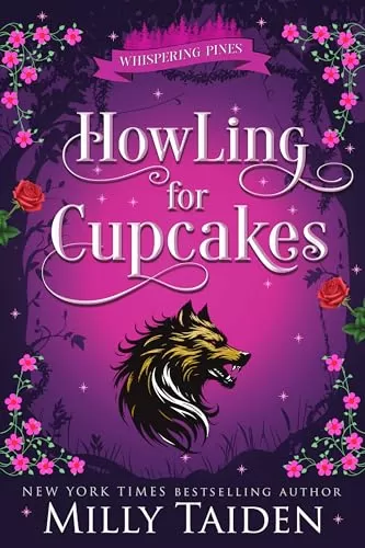 Howling for Cupcakes: A Paranormal Small Town Cozy Shifter Romance Series - with Heat (Whispering Pines #6) by Milly Taiden
