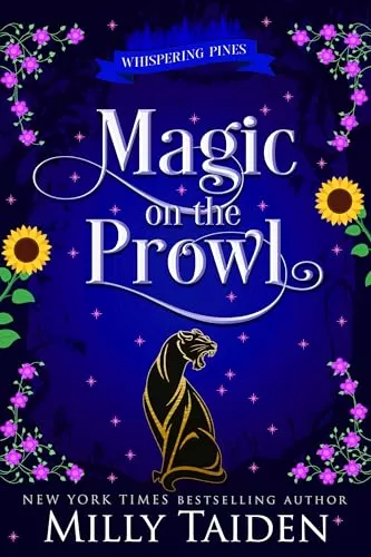 Magic on the Prowl: A Paranormal Small Town Cozy Shifter Romance Series - with Heat (Whispering Pines #5) by Milly Taiden