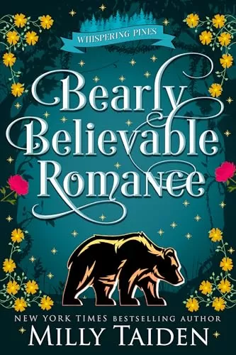 Bearly Believable Romance: A Paranormal Small Town Cozy Shifter Romance Series - with Heat (Whispering Pines #3) by Milly Taiden