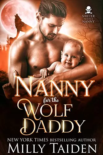 Nanny for the Wolf Daddy (Shifter Needs a Nanny #2) by Milly Taiden