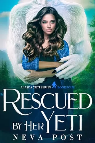 Rescued by Her Yeti (Alaska Yeti Series #4) by Neva Post