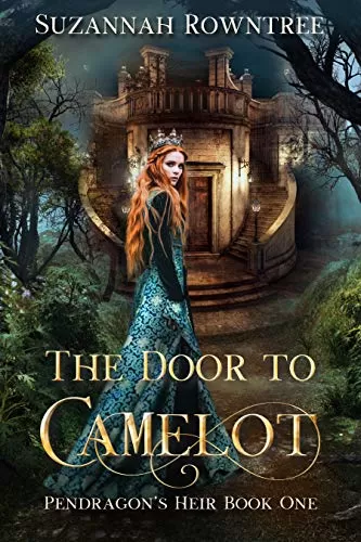 The Door to Camelot (Pendragon's Heir #1) by Suzannah Rowntree