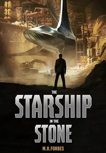 The Starship In The Stone (The Starship In The Stone #1) by M.R. Forbes