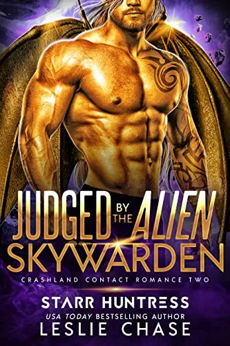 Judged by the Alien Skywarden (Crashland Contact Romances #2) by Starr Huntress, Leslie Chase