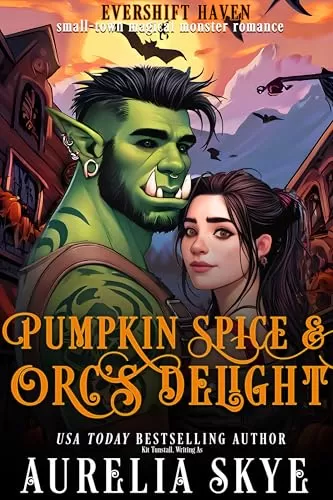 Pumpkin Spice & Orc's Delight: A Cozy Monster Romance (Evershift Haven #1) by Aurelia Skye