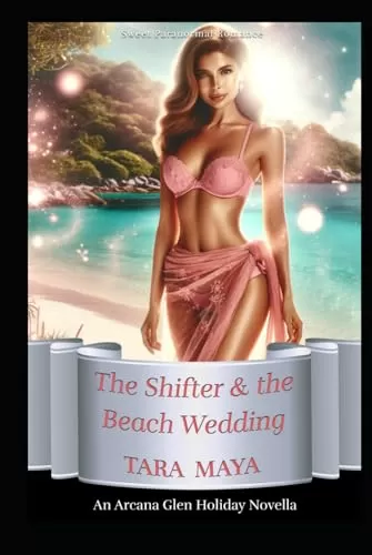 The Shifter & the Beach Wedding: An Enchanted Summer (The Arcana Glen Holiday Novella Series #6) by Tara Maya