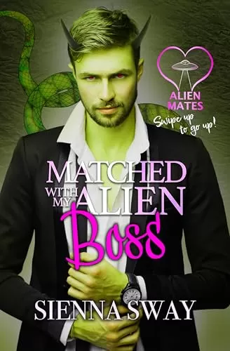 Matched with my Alien Boss (Alien Mates) by Sienna Sway