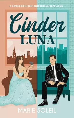 Cinder Luna: A Sweet Rom-Com Cinderella Retelling (Once Upon a RomCom #1) by Marie Soleil
