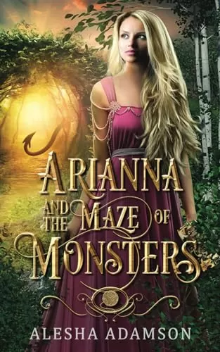 Arianna and the Maze of Monsters (Ever After in Vilastoria) by Alesha Adamson