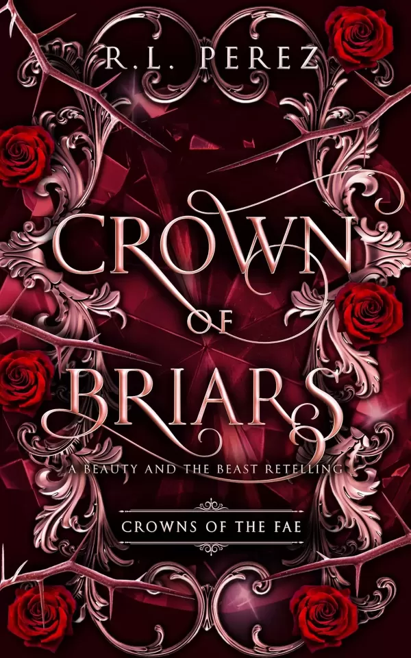 Crown of Briars: A Beauty and the Beast Retelling (Crowns of the Fae #2) by R.L. Perez