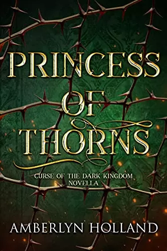 Princess of Thorns (Curse of the Dark Kingdom) by Amberlyn Holland
